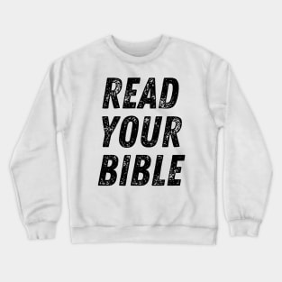 Read Your Bible Christian Quote Crewneck Sweatshirt